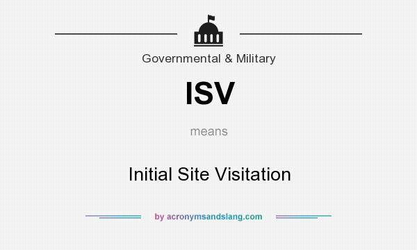 What does ISV mean? It stands for Initial Site Visitation