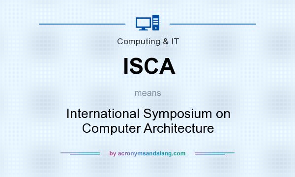 What does ISCA mean? It stands for International Symposium on Computer Architecture