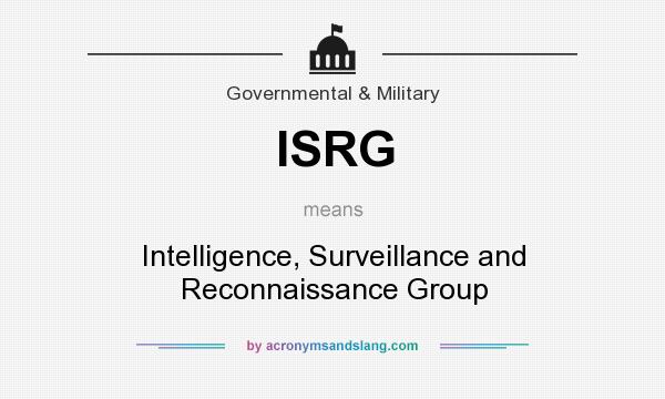 What does ISRG mean? It stands for Intelligence, Surveillance and Reconnaissance Group