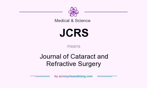 What does JCRS mean? It stands for Journal of Cataract and Refractive Surgery