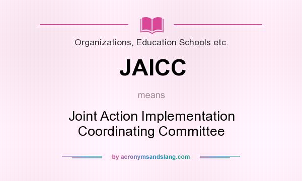 What does JAICC mean? It stands for Joint Action Implementation Coordinating Committee