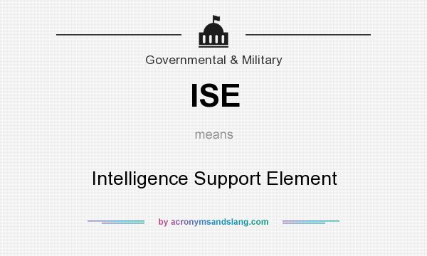 What does ISE mean? It stands for Intelligence Support Element