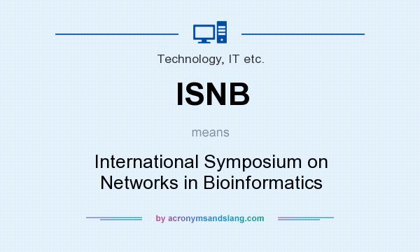 What does ISNB mean? It stands for International Symposium on Networks in Bioinformatics