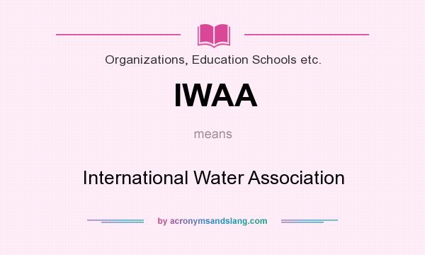 What does IWAA mean? It stands for International Water Association