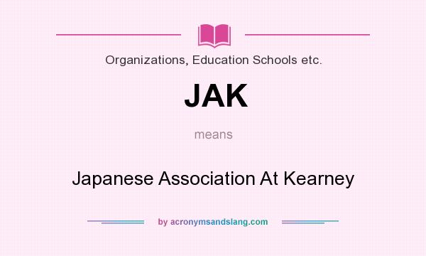 What does JAK mean? It stands for Japanese Association At Kearney
