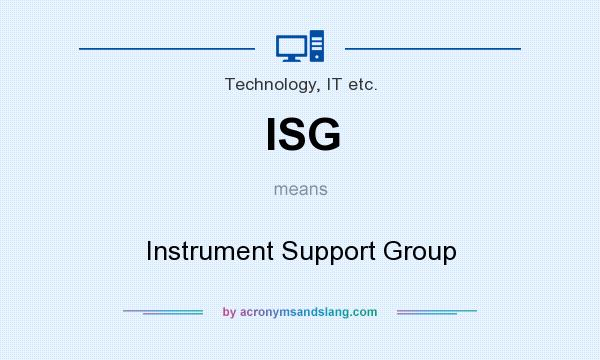 What does ISG mean? It stands for Instrument Support Group