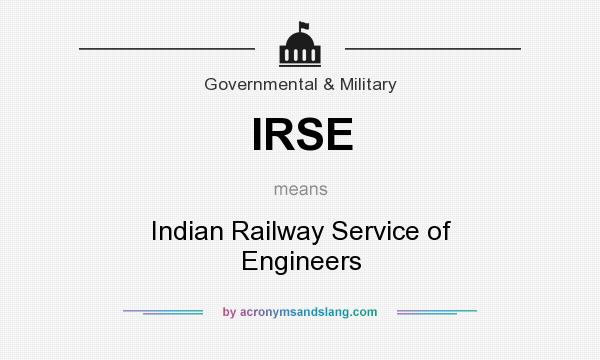 What does IRSE mean? It stands for Indian Railway Service of Engineers