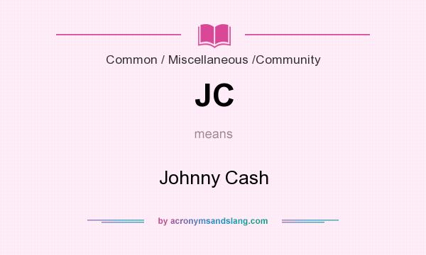 What does JC mean? It stands for Johnny Cash