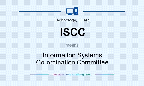 What does ISCC mean? It stands for Information Systems Co-ordination Committee