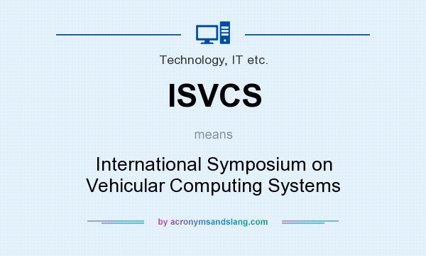 What does ISVCS mean? It stands for International Symposium on Vehicular Computing Systems