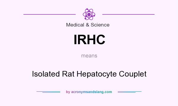 What does IRHC mean? It stands for Isolated Rat Hepatocyte Couplet