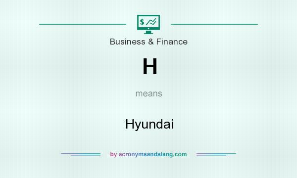 What does H mean? It stands for Hyundai