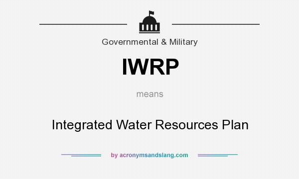 What does IWRP mean? It stands for Integrated Water Resources Plan