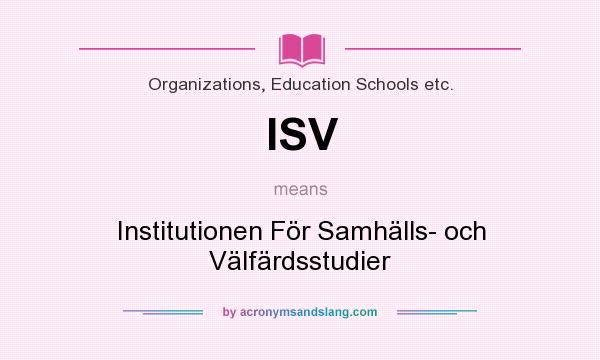 What does ISV mean? It stands for Institutionen För Samhälls- och Välfärdsstudier