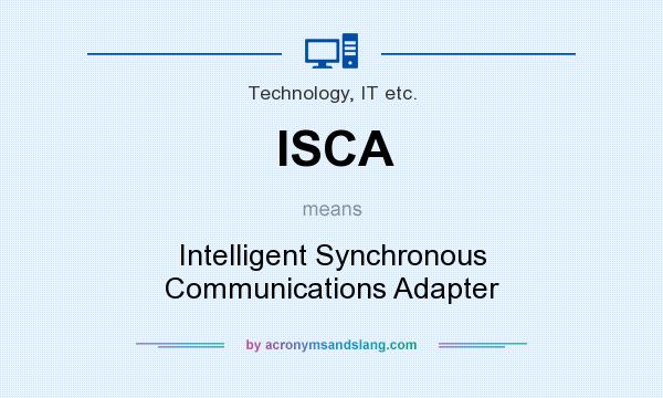 What does ISCA mean? It stands for Intelligent Synchronous Communications Adapter