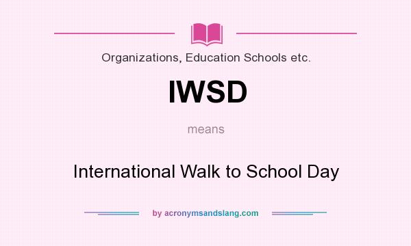 What does IWSD mean? It stands for International Walk to School Day