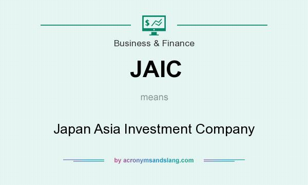 What does JAIC mean? It stands for Japan Asia Investment Company