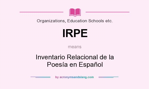 What does IRPE mean? It stands for Inventario Relacional de la Poesía en Español