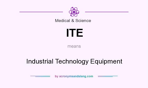 Ite Industrial Technology Equipment By Acronymsandslang Com