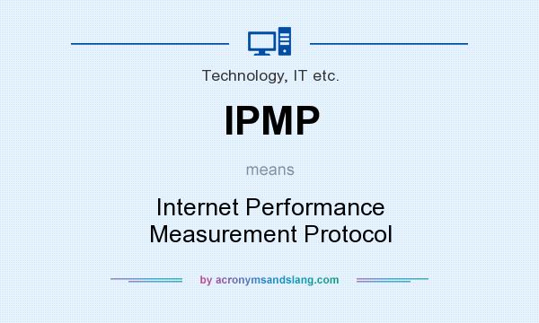 What does IPMP mean? It stands for Internet Performance Measurement Protocol