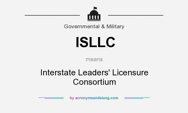 What does ISLLC mean? It stands for Interstate Leaders` Licensure Consortium