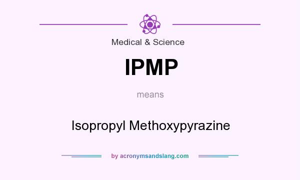 What does IPMP mean? It stands for Isopropyl Methoxypyrazine