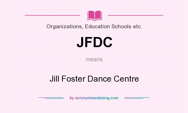 What does JFDC mean? It stands for Jill Foster Dance Centre