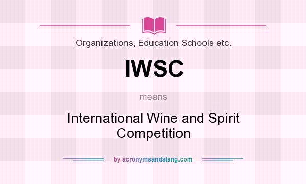 What does IWSC mean? It stands for International Wine and Spirit Competition