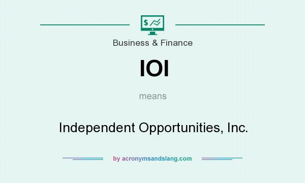 What does IOI mean? It stands for Independent Opportunities, Inc.