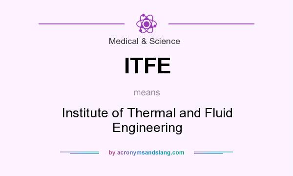 What does ITFE mean? It stands for Institute of Thermal and Fluid Engineering