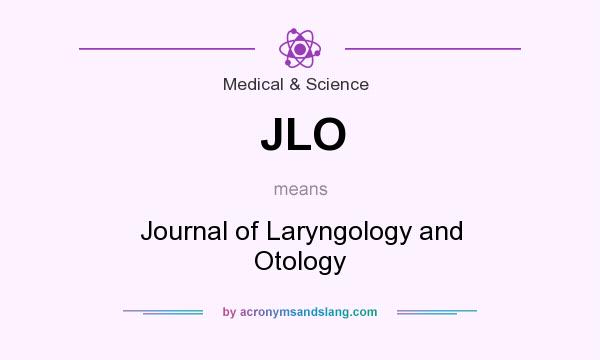 What does JLO mean? It stands for Journal of Laryngology and Otology