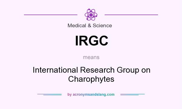 What does IRGC mean? It stands for International Research Group on Charophytes