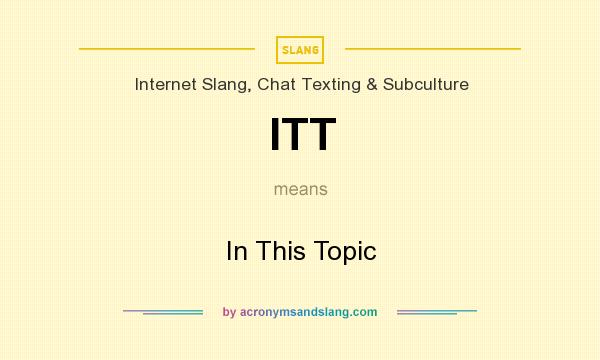 What does ITT mean? It stands for In This Topic
