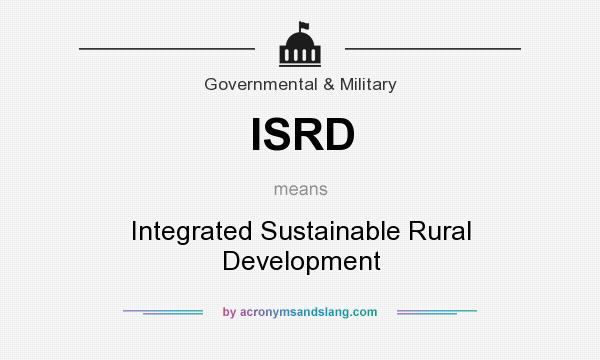 What does ISRD mean? It stands for Integrated Sustainable Rural Development