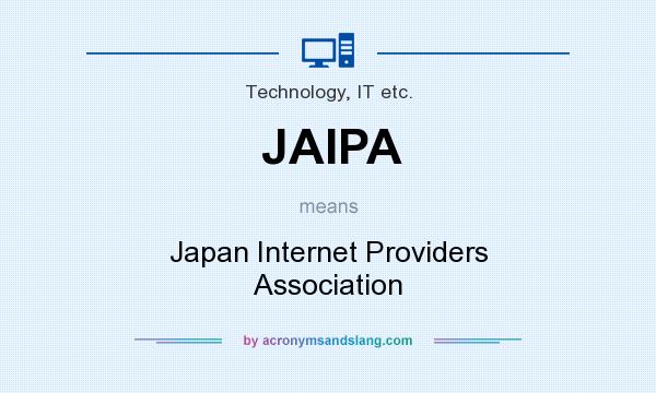 What does JAIPA mean? It stands for Japan Internet Providers Association