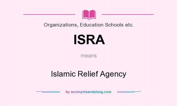 What does ISRA mean? It stands for Islamic Relief Agency