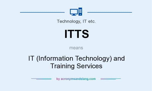 What does ITTS mean? It stands for IT (Information Technology) and Training Services