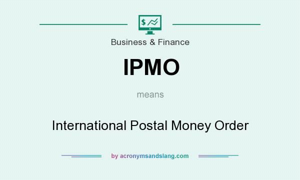 What does IPMO mean? It stands for International Postal Money Order