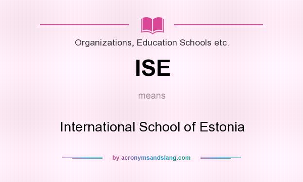 What does ISE mean? It stands for International School of Estonia