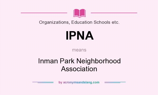 What does IPNA mean? It stands for Inman Park Neighborhood Association