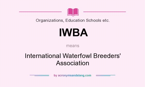 What does IWBA mean? It stands for International Waterfowl Breeders` Association