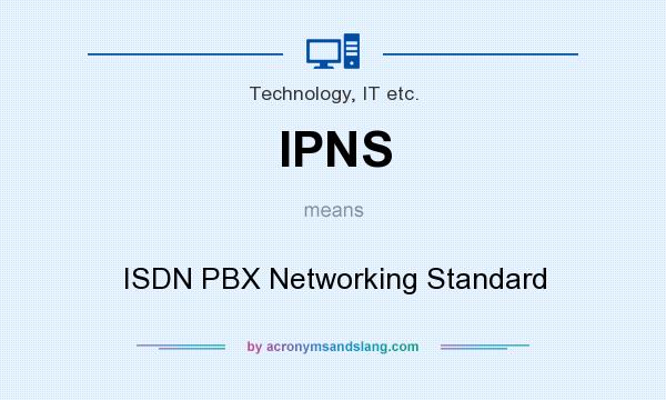 What does IPNS mean? It stands for ISDN PBX Networking Standard