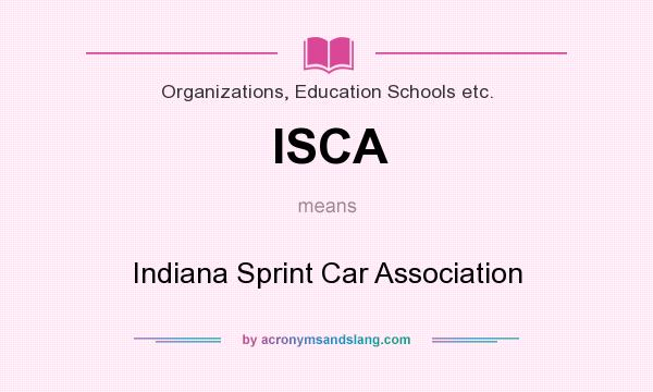 What does ISCA mean? It stands for Indiana Sprint Car Association
