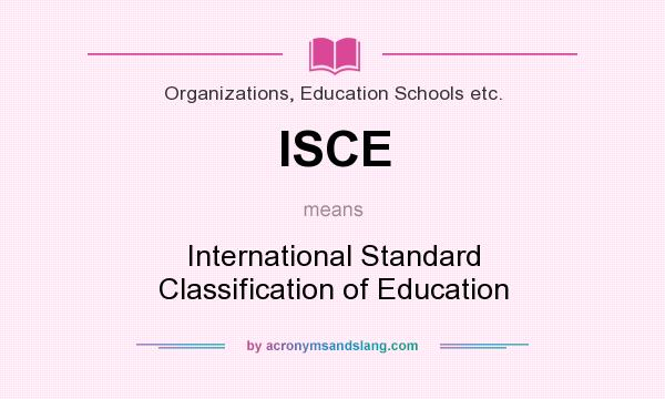 What does ISCE mean? It stands for International Standard Classification of Education