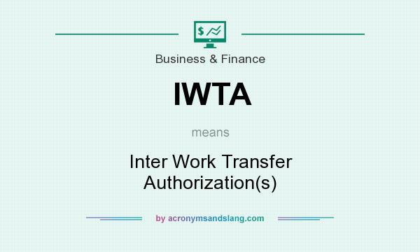 What does IWTA mean? It stands for Inter Work Transfer Authorization(s)