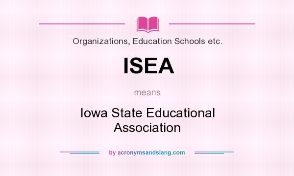 What does ISEA mean? It stands for Iowa State Educational Association