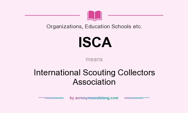 What does ISCA mean? It stands for International Scouting Collectors Association