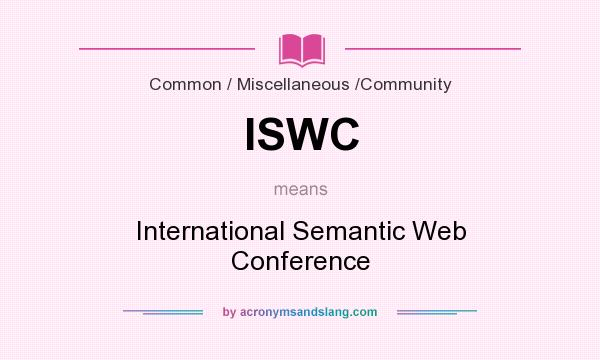 What does ISWC mean? It stands for International Semantic Web Conference