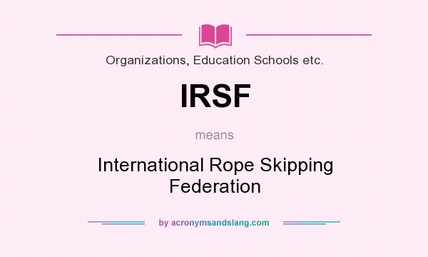 What does IRSF mean? It stands for International Rope Skipping Federation