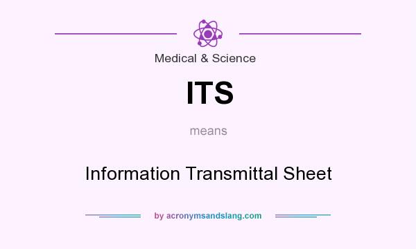 What does ITS mean? It stands for Information Transmittal Sheet